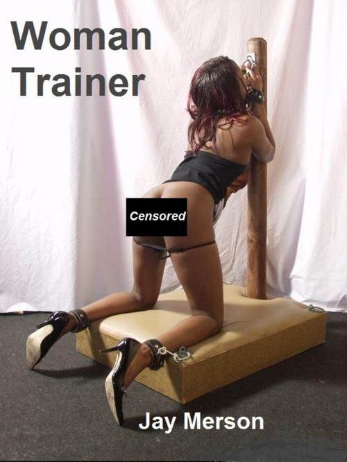 Cover of the book Woman Trainer (BDSM erotica) by Jay Merson, Jay Merson