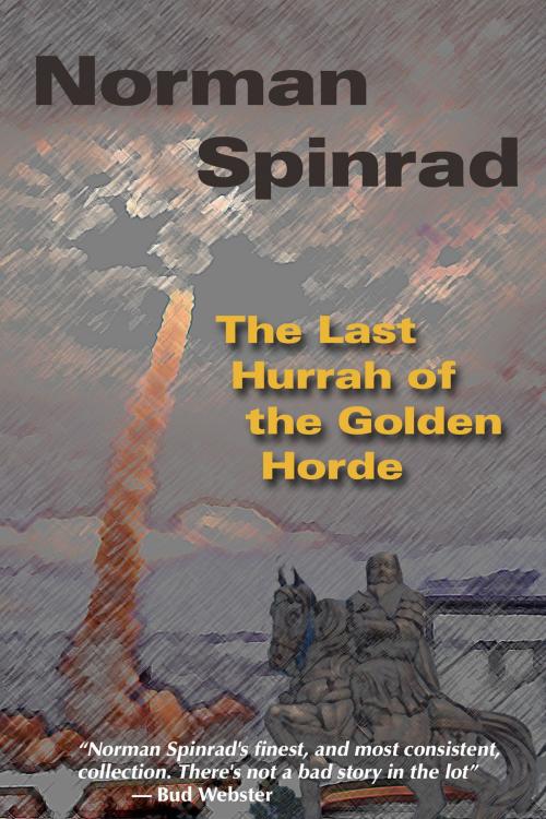 Cover of the book The Last Hurrah of the Golden Horde by Norman Spinrad, ReAnimus Press