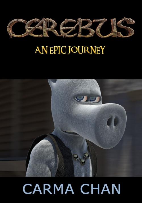 Cover of the book Cerebus Film: An Epic Journey by Carma Chan, Carma Chan