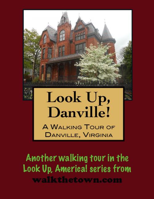 Cover of the book A Walking Tour of Danville, Virginia by Doug Gelbert, Doug Gelbert