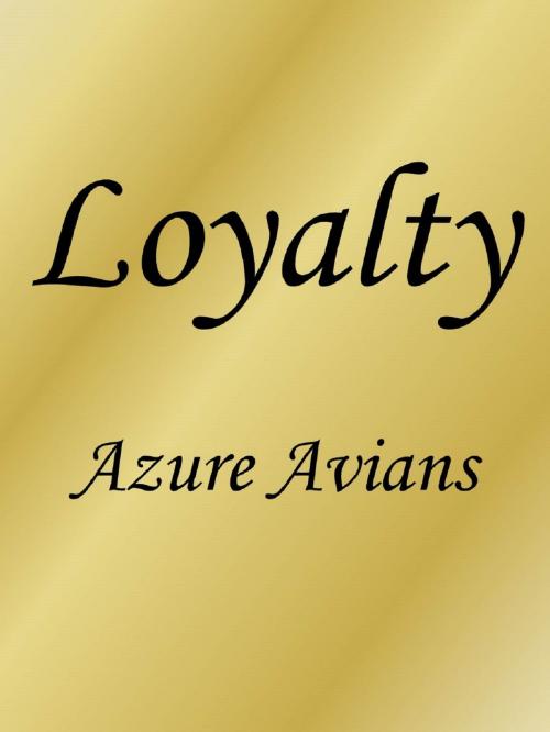 Cover of the book Loyalty by Azure Avians, Bluetrix Books
