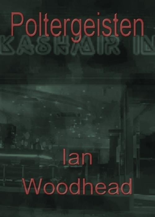 Cover of the book Poltergeisten by Ian Woodhead, Ian Woodhead