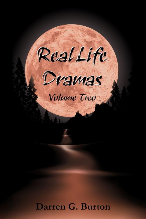 Cover of the book Real Life Dramas: Volume Two by Darren G. Burton, Darren G. Burton