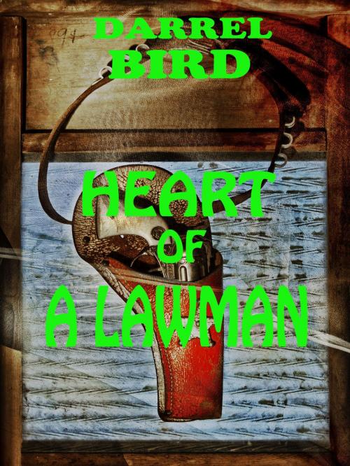 Cover of the book Heart Of A Lawman by Darrel Bird, Darrel Bird