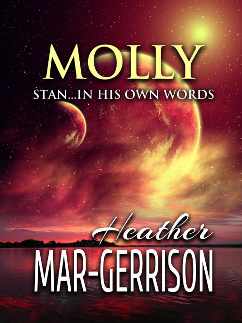 Cover of the book Molly Stan...In His Own Words. by Heather Mar-Gerrison, Heather Mar-Gerrison