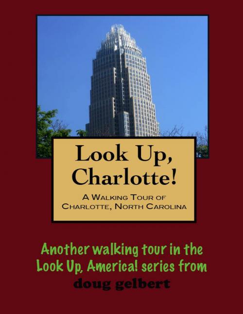 Cover of the book a Walking Tour of Charlotte, North Carolina by Doug Gelbert, Doug Gelbert