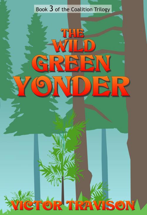 Cover of the book The Wild Green Yonder by Victor Travison, Victor Travison