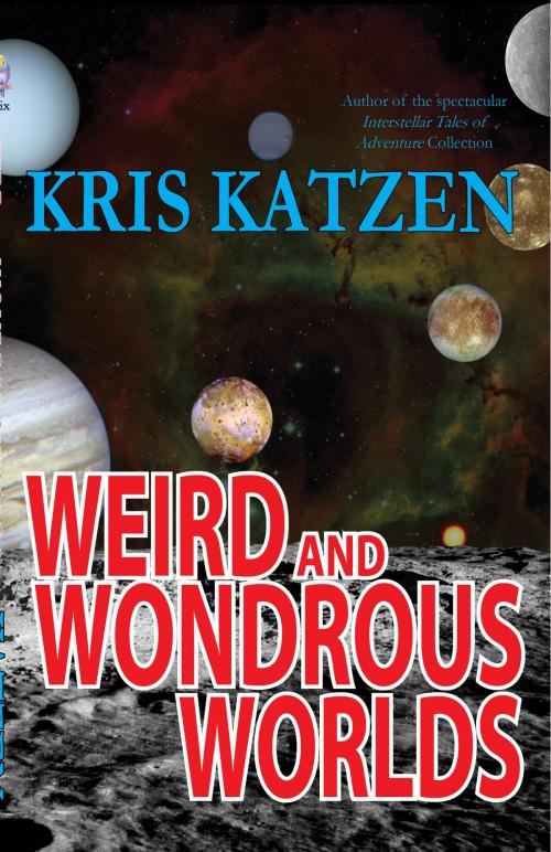 Cover of the book Weird and Wondrous Worlds by Kris Katzen, Bluetrix Books