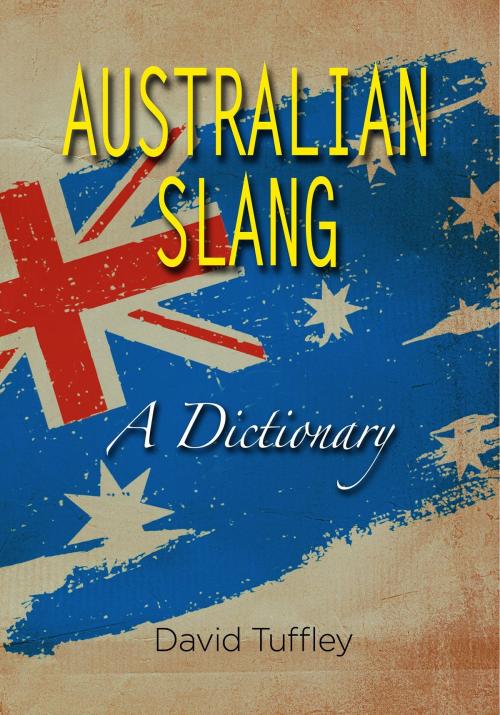 Cover of the book Australian Slang: A Dictionary by David Tuffley, Altiora Publications