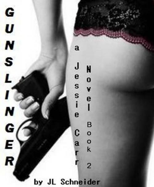 Cover of the book Gunslinger: A Jessie Carr Novel #2 by JL Schneider, JL Schneider