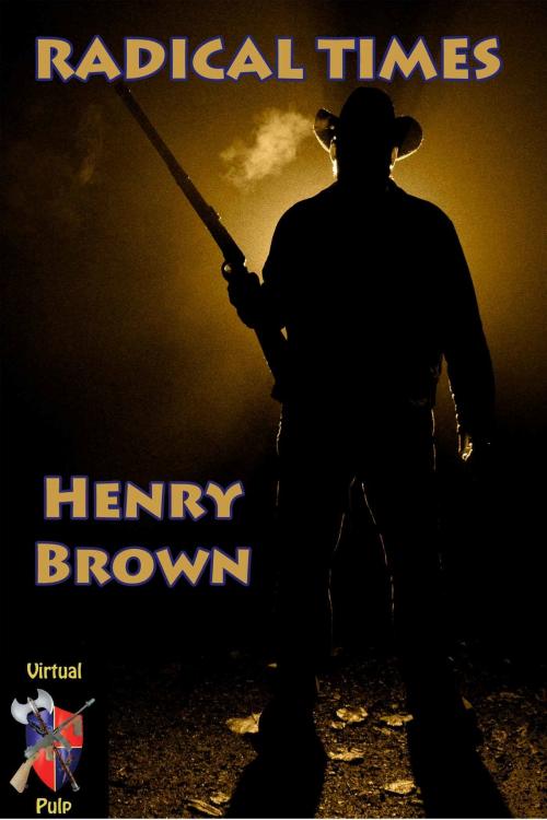 Cover of the book Radical Times by Henry Brown, Henry Brown