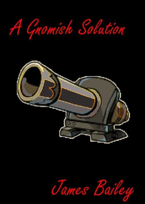 Cover of the book A Gnomish Solution by James Bailey, James Bailey