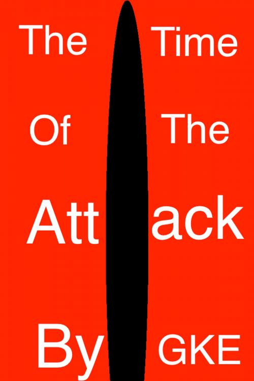 Cover of the book The Time of the Attack by Greg Ellis, Greg Ellis