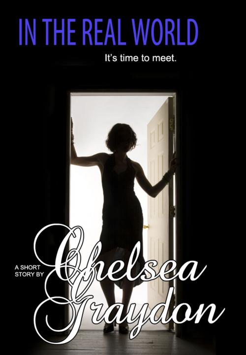 Cover of the book In the Real World by Chelsea Graydon, Fiero Publishing