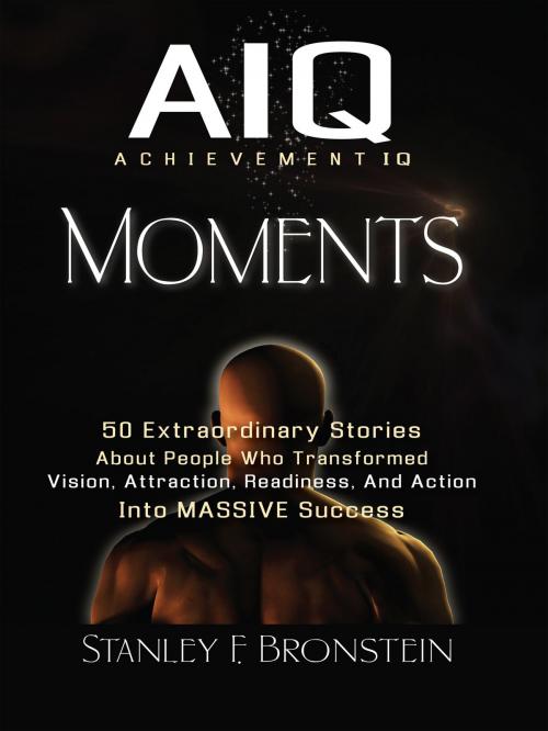 Cover of the book Achievement IQ Moments by Stanley Bronstein, Stanley Bronstein