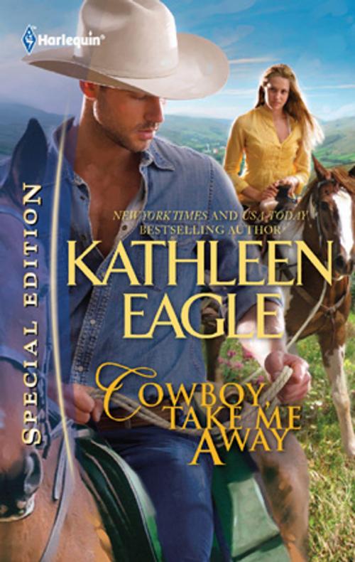 Cover of the book Cowboy, Take Me Away by Kathleen Eagle, Harlequin