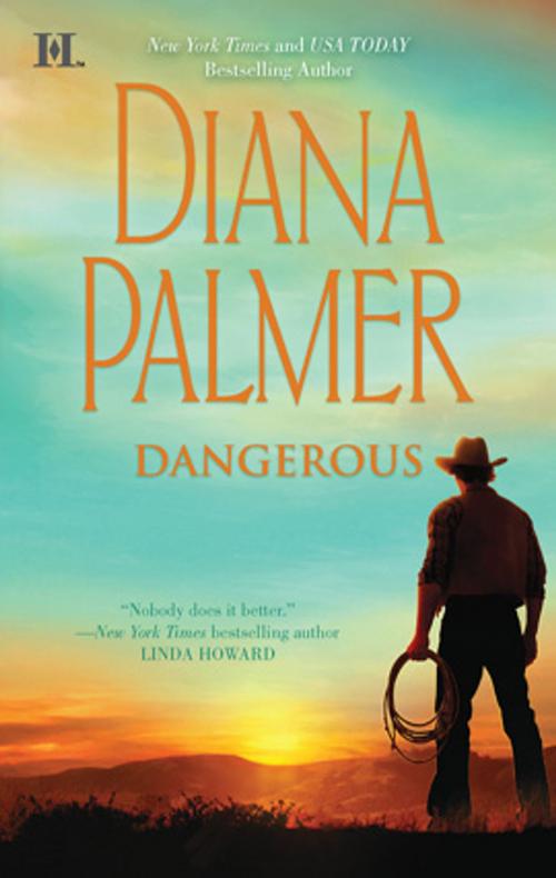 Cover of the book Dangerous by Diana Palmer, HQN Books
