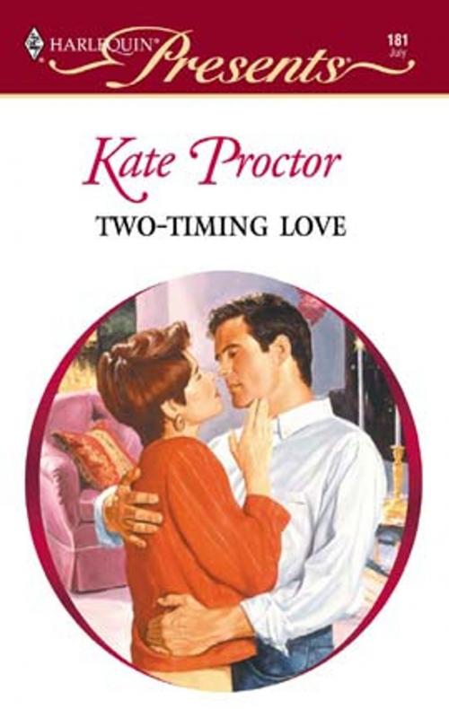Cover of the book Two-Timing Love by Kate Proctor, Harlequin