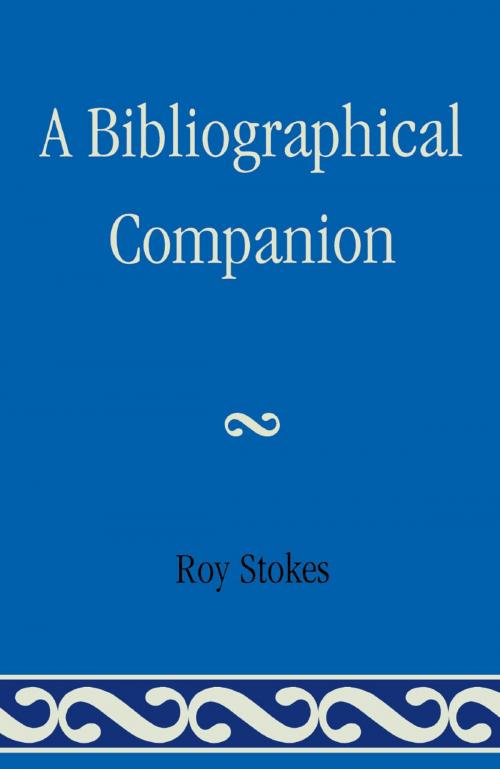 Cover of the book A Bibliographical Companion by Roy Stokes, Scarecrow Press