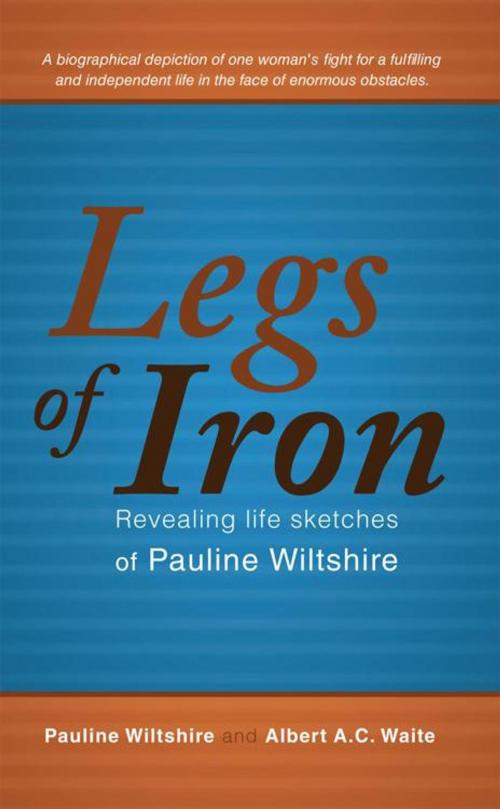 Cover of the book Legs of Iron by Albert A.C. Waite, Pauline Wiltshire, iUniverse