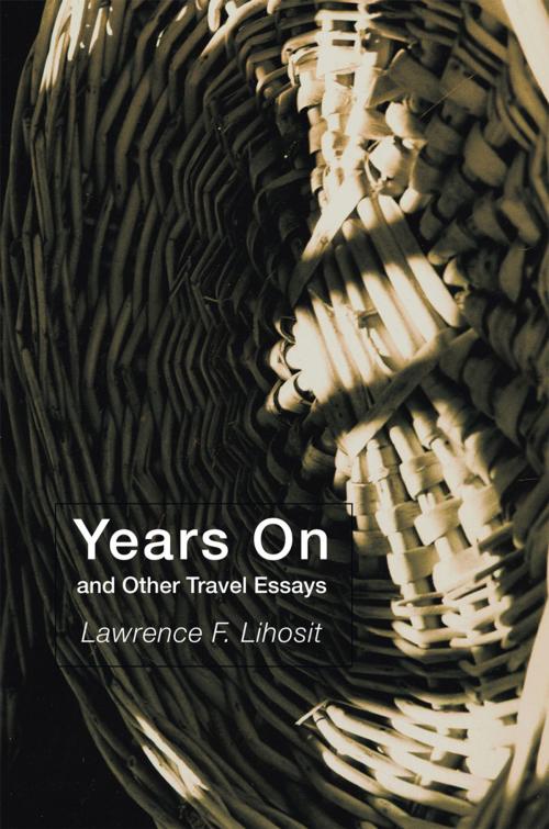 Cover of the book Years on and Other Travel Essays by Lawrence F. Lihosit, iUniverse