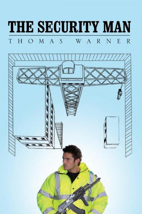 Cover of the book The Security Man by Thomas Warner, Xlibris UK