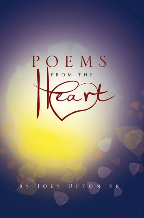 Cover of the book Poems from the Heart by Joey Upton Sr., Xlibris US