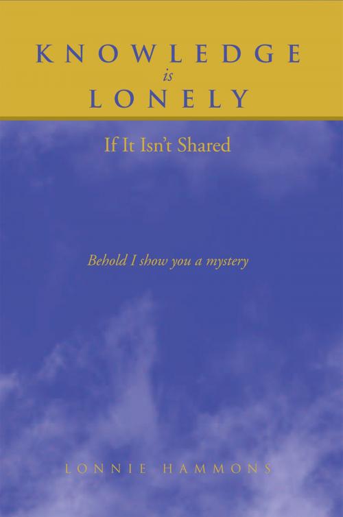 Cover of the book Knowledge Is Lonely by Lonnie Hammons, Xlibris US