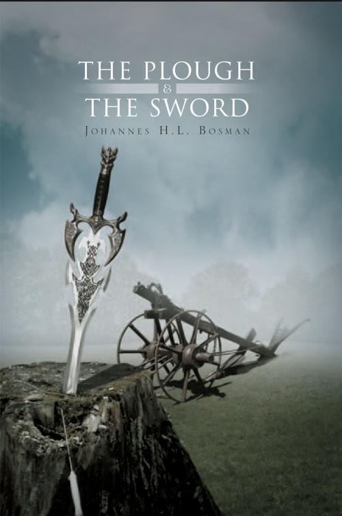 Cover of the book The Plough & the Sword by Johannes H.L. Bosman, Xlibris UK