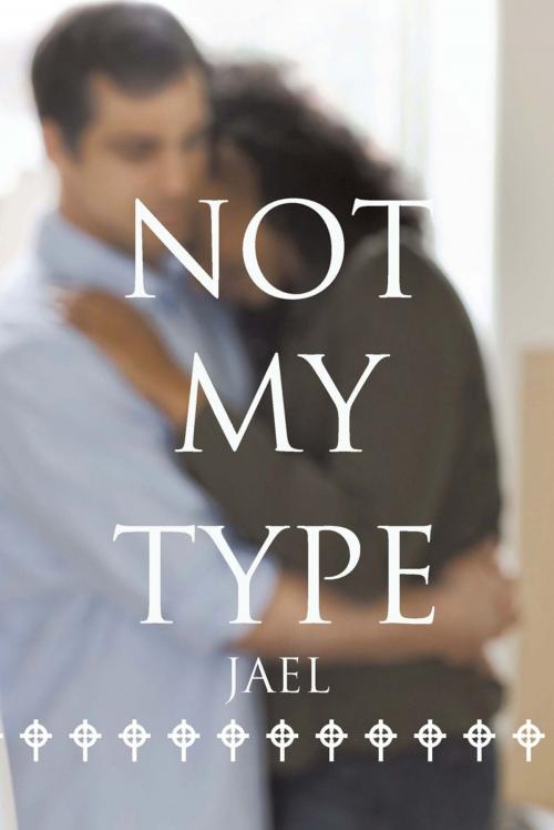 Cover of the book Not My Type by Jael, AuthorHouse