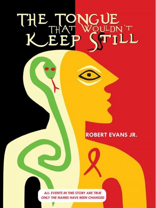 Cover of the book The Tongue That Wouldn't Keep Still by Robert Evans Jr., AuthorHouse