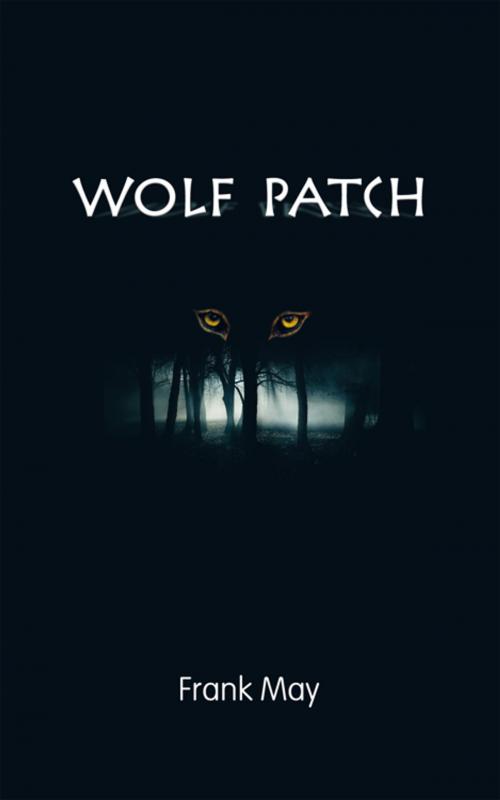 Cover of the book Wolf Patch by Frank May, AuthorHouse