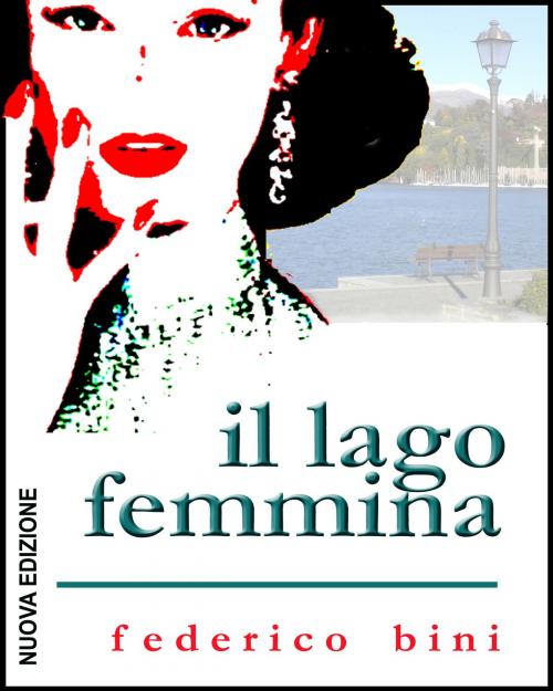 Cover of the book Il lago femmina by Federico Bini, Federico Bini