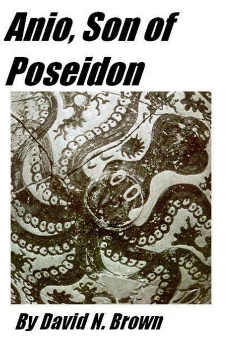 Cover of the book Anio, Son of Poseidon by David N. Brown, David N. Brown