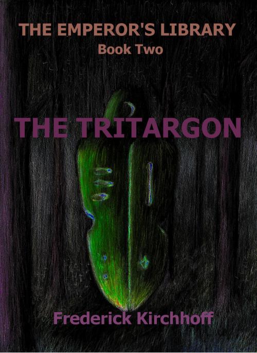 Cover of the book The Tritargon (The Emperor's Library: Book Two) by Frederick Kirchhoff, Frederick Kirchhoff