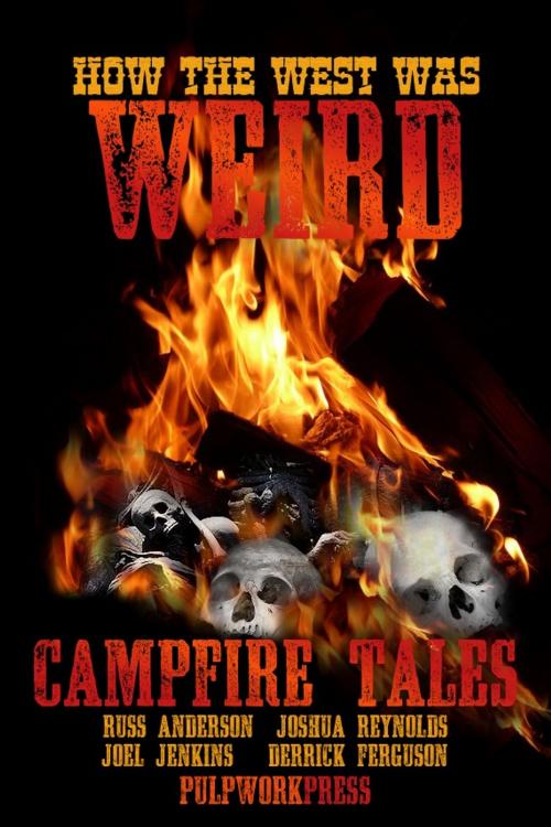 Cover of the book How the West Was Weird: Campfire Tales by Russ Anderson, Russ Anderson