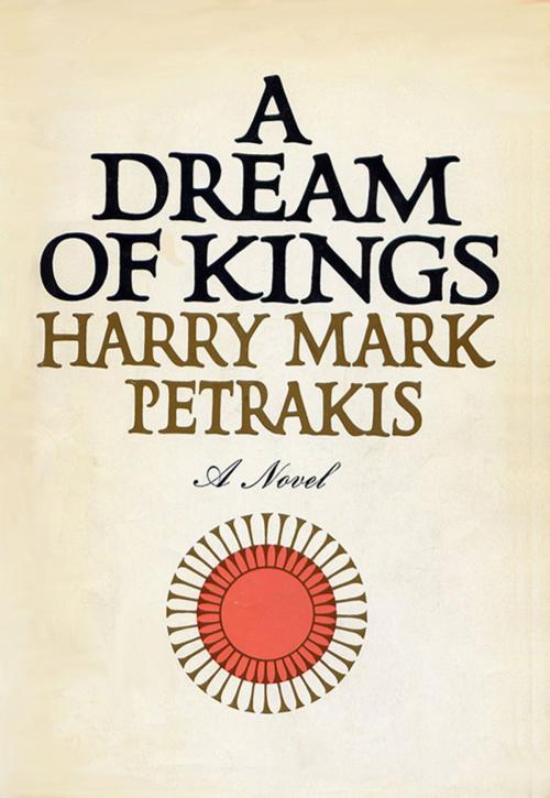 Cover of the book A Dream of Kings by Harry Mark Petrakis, Harry Mark Petrakis
