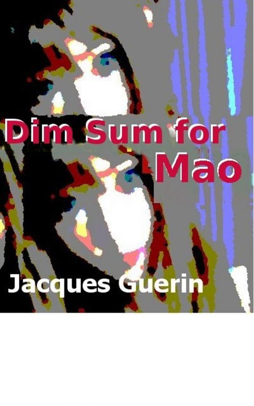 Cover of the book Dim Sum for Mao by Jacques Guerin, Jacques Guerin