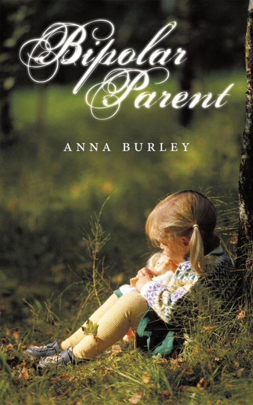 Cover of the book Bipolar Parent by Anna Burley, AuthorHouse UK