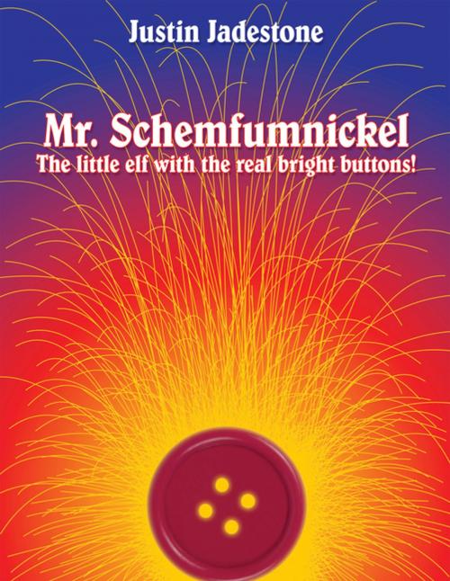 Cover of the book Mr. Schemfumnickel by Justin Jadestone, AuthorHouse