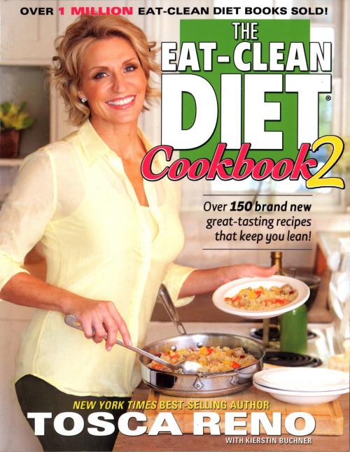 Cover of the book The Eat-Clean Diet Cookbook 2 by Tosca Reno, Random House Publishing Group