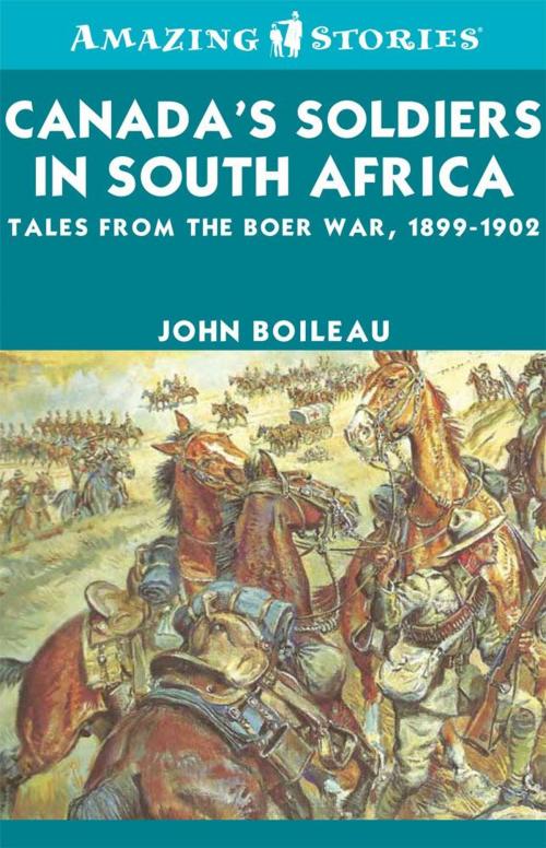Cover of the book Canada's Soldiers in South Africa: Tales from the Boer War, 1899-1902 by John Boileau, James Lorimer & Company Ltd., Publishers