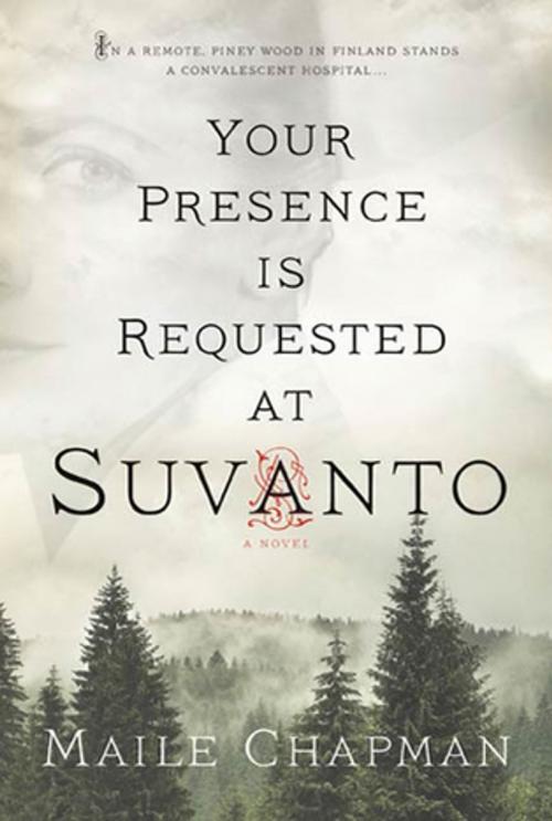 Cover of the book Your Presence Is Requested at Suvanto by Maile Chapman, Graywolf Press