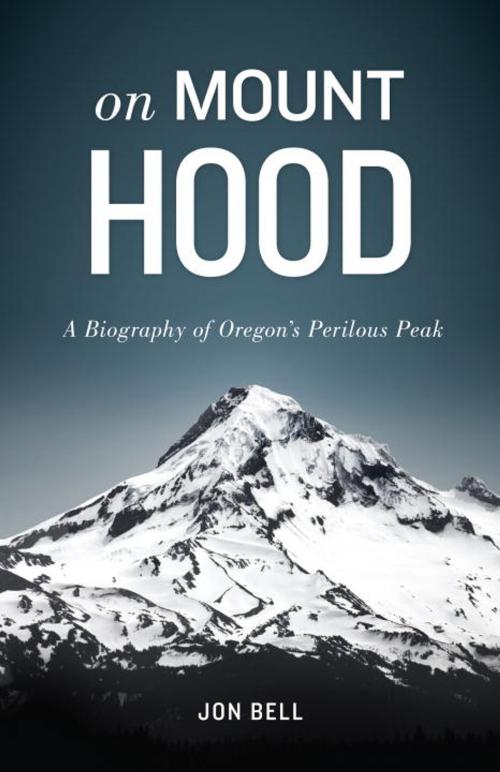 Cover of the book On Mount Hood by Jon Bell, Sasquatch Books