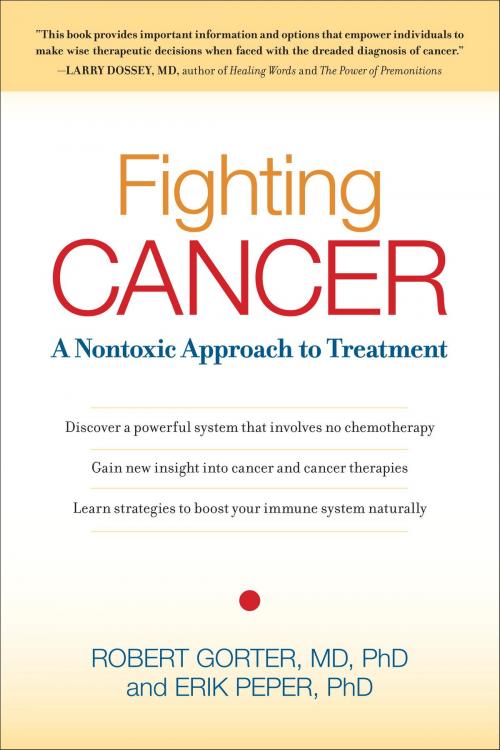 Cover of the book Fighting Cancer by Robert Gorter, M.D., Ph.D, Erik Peper, Ph.D., North Atlantic Books