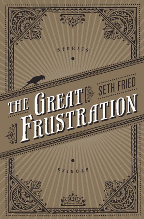 Cover of the book The Great Frustration by Seth Fried, Counterpoint Press