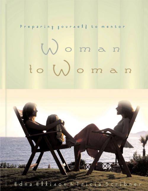 Cover of the book Woman to Woman (Repackaged) by Edna Ellison, Tricia Scribner, New Hope Publishers