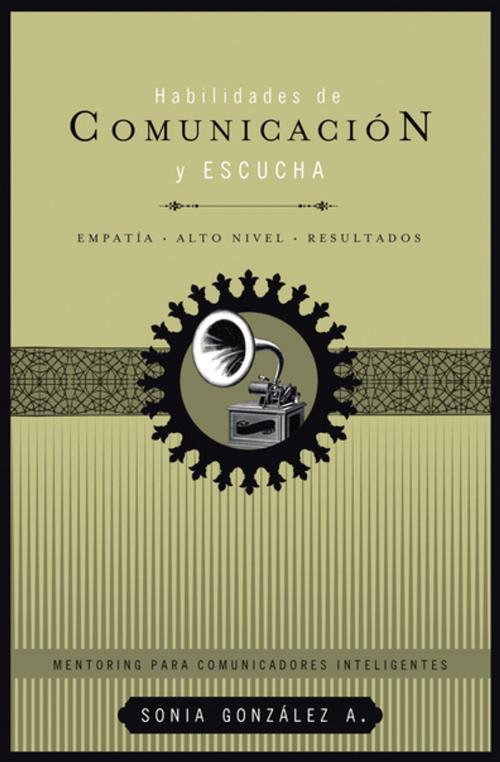 Cover of the book Habilidades de comunicación y escucha by Sonia González Boysen, Grupo Nelson