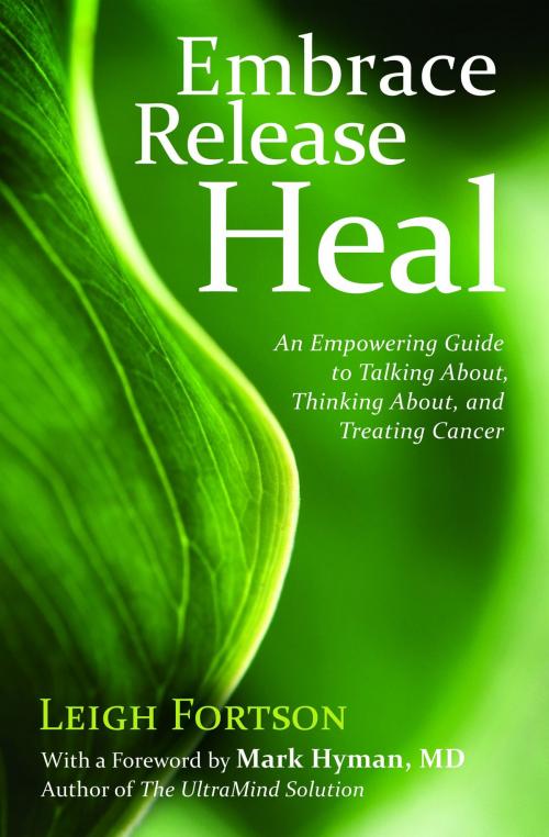Cover of the book Embrace Release Heal: An Empowering Guide to Talking About Thinking About and Treating Cancer by Leigh Fortson, Sounds True