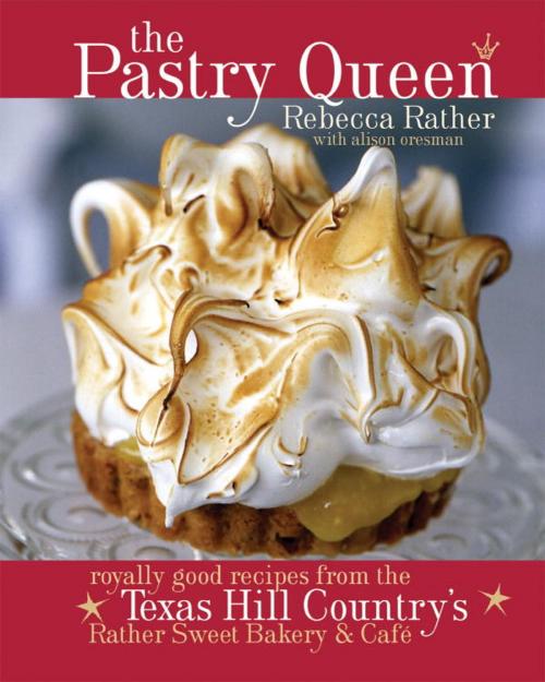 Cover of the book The Pastry Queen by Rebecca Rather, Alison Oresman, Potter/Ten Speed/Harmony/Rodale
